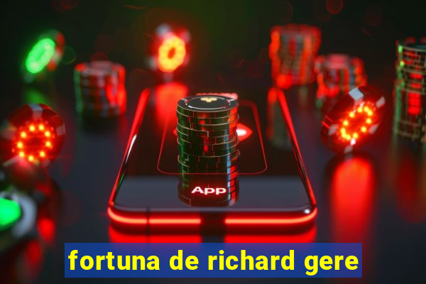 fortuna de richard gere